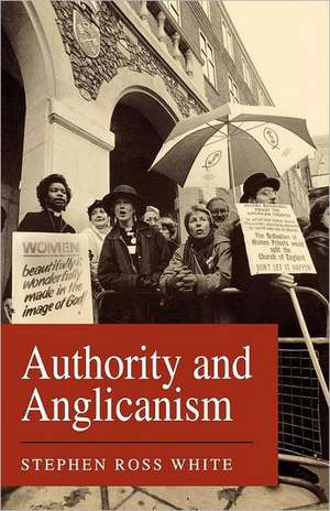 Authority and Anglicanism de Stephen Ross White