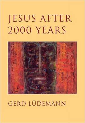 Jesus After 2000 Years de Gerd Luedemann