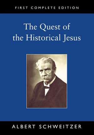 The Quest of the Historical Jesus de Albert Schweitzer