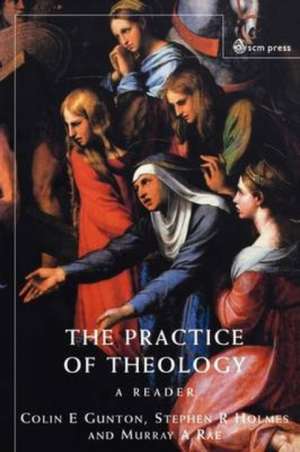 The Practice of Theology de Colin E. Gunton