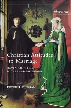 Christian Attitudes to Marriage de Peter Coleman