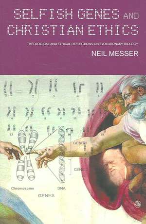 Selfish Genes and Christian Ethics de Neil Messer