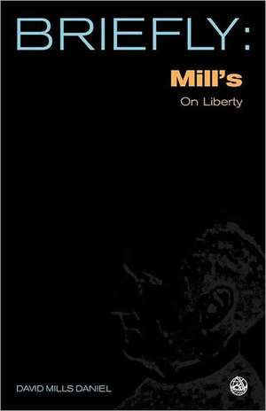 John Stuart Mill's on Liberty de David Mills Daniel