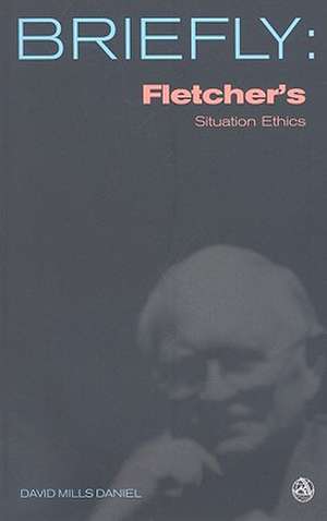 Fletcher's Situation Ethics de David Mills Daniel