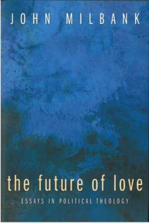 The Future of Love de John Millbank