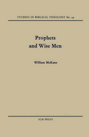 Prophets and Wise Men de William McKane