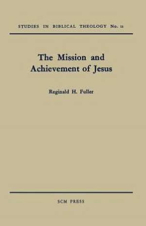 The Mission and Achievement of Jesus de Reginald H. Fuller