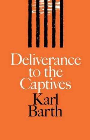 Deliverance to the Captives de Karl Barth