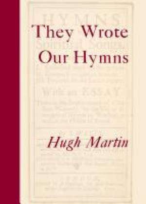 They Wrote Our Hymns de Hugh Martin