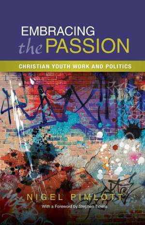 Embracing the Passion de Nigel Pimlott