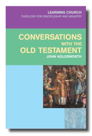 Conversations with the Old Testament de John Holdsworth