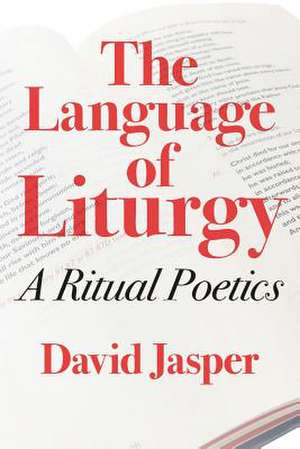 The Language of Liturgy de David Jasper