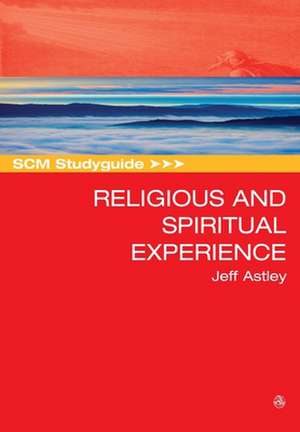 SCM Studyguide to Religious and Spiritual Experience de Jeff Astley