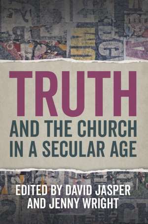 Truth and the Church in a Secular Age de David Jasper