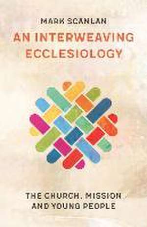 An Interweaving Ecclesiology de Mark Scanlan