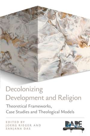 Decolonizing Development and Religion de Joerg Rieger