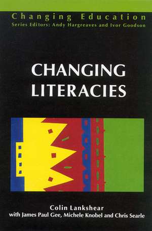 CHANGING LITERACIES de Colin Lankshear