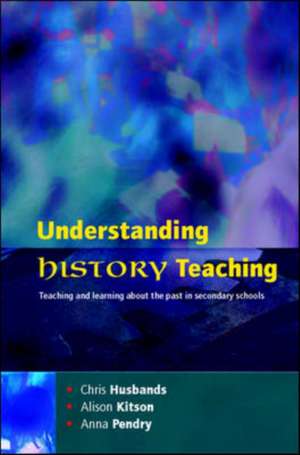 Understanding History Teaching de Chris Husbands