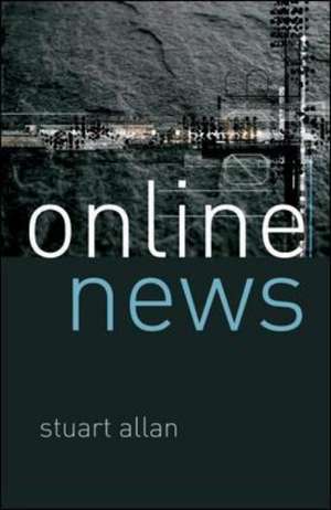 Online News: Journalism and the Internet de Stuart Allan