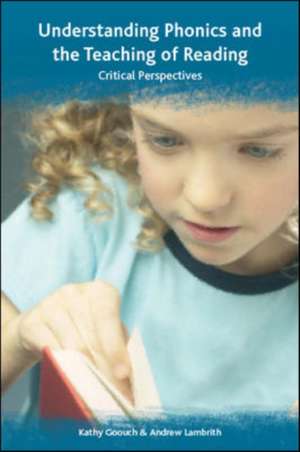 Understanding Phonics and the Teaching of Reading: A Critical Perspective de Kathy Goouch