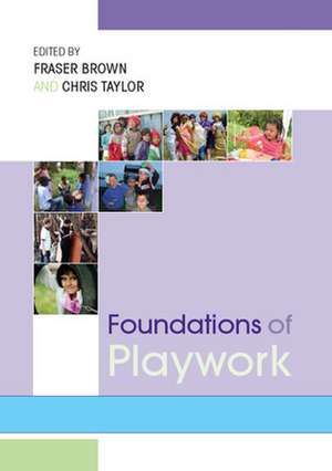 Foundations of Playwork de Fraser Brown