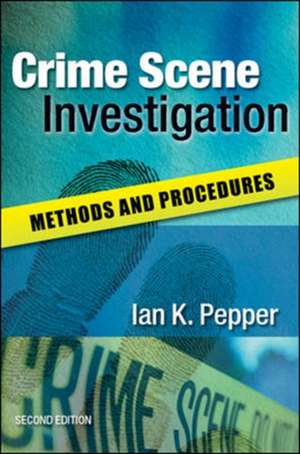 Crime Scene Investigation: Methods and Procedures de Ian Pepper