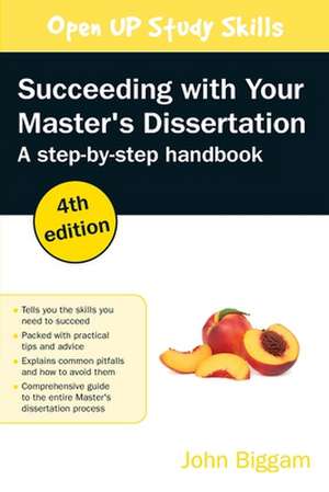 Succeeding with your Master's Dissertation: A Step-by-Step Handbook de John Biggam