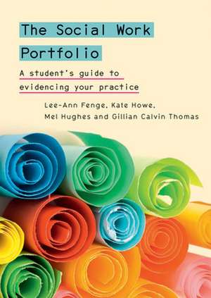 The Social Work Portfolio: A student's guide to evidencing your practice de Lee-Ann Fenge