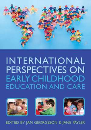 International Perspectives on Early Childhood Education and Care de Jan Georgeson