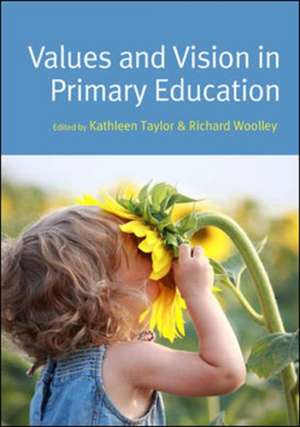 Values and Vision in Primary Education de Kathleen Taylor