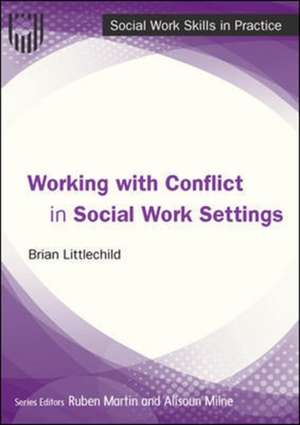 Working with Conflict in Social Work Practice de Brian Littlechild