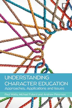 Understanding Character Education: Approaches, Applications and Issues de Paul Watts