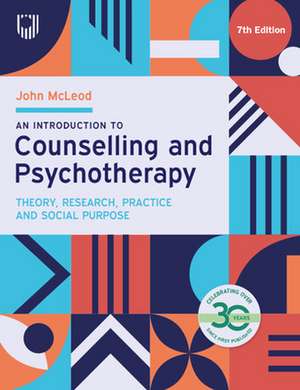 An Introduction to Counselling and Psychotherapy: Theory, Research, Practice and Social Purpose, 7th Edition de John McLeod