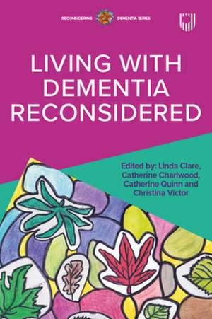 Living with Dementia Reconsidered de Linda Clare