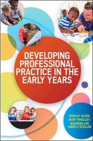 Developing Professional Practice in the Early Years de Shirley Allen