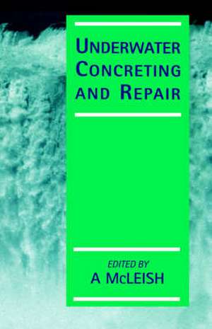 Underwater Concreting and Repair de Andrew McLeish