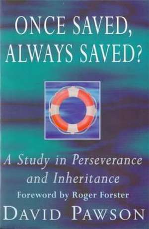 Once Saved, Always Saved? de David Pawson