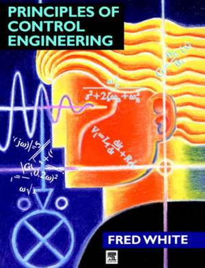 Principles of Control Engineering de Fred White