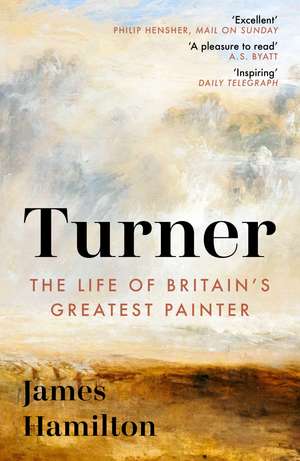 Turner: The Life of Britain's Greatest Painter de James Hamilton
