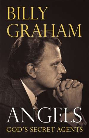 Angels: God's Secret Agents de Billy Graham