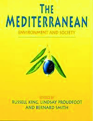 The Mediterranean: Environment and Society de Russell King