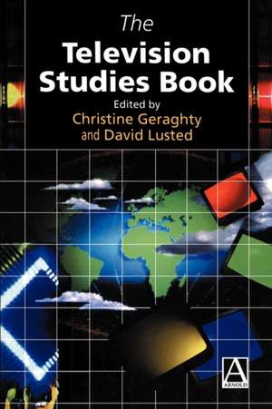 The Television Studies Book de Christine Geraghty