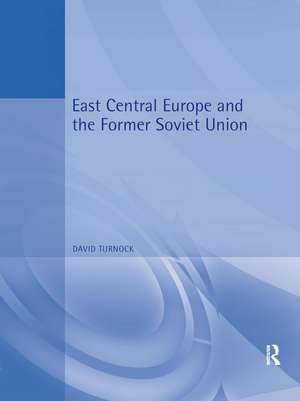 East Central Europe and the Former Soviet Union: Environment and Society de David Turnock