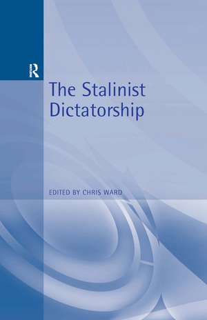 The Stalinist Dictatorship de Christoper Edward Ward