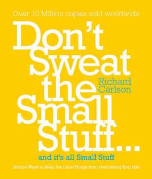 Carlson, R: Don't Sweat the Small Stuff de Richard Carlson