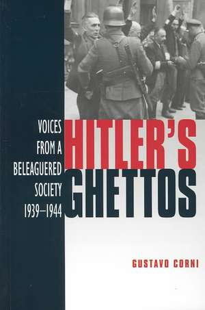 Hitler's Ghettos: Voices from a Beleaguered Society 1939-1944 de Gustavo Corni