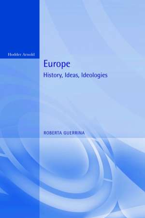 Europe: History, Ideas and Ideologies de Roberta Guerrina