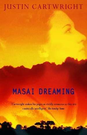 Masai Dreaming de Justin Cartwright