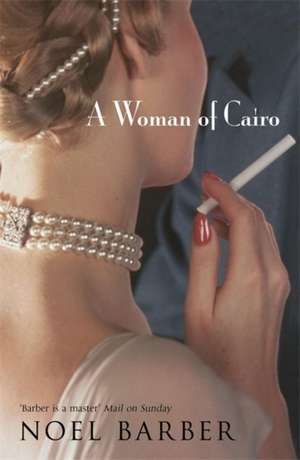 A Woman of Cairo de Noel Barber