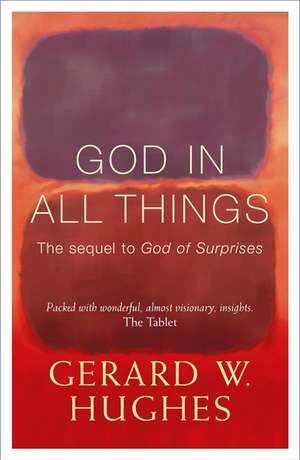 God in All Things de Gerard W Hughes